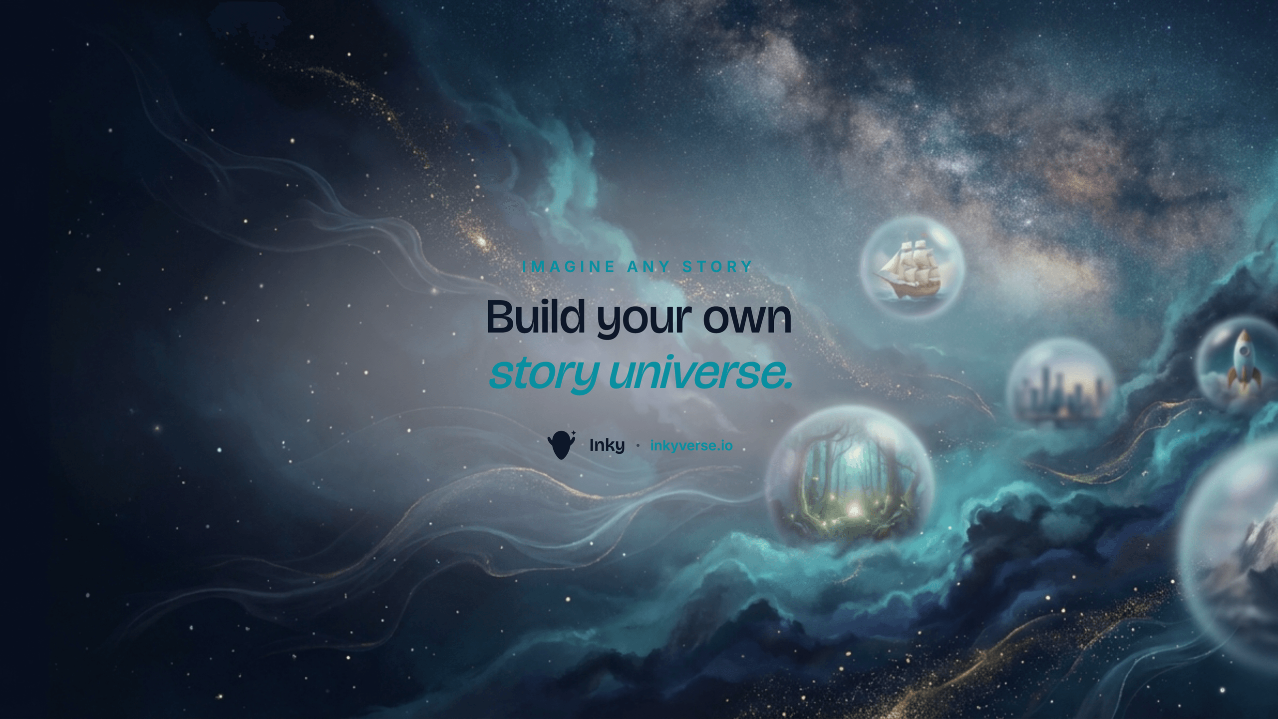 Inky — cosmic dream-worlds held in floating bubbles beneath a starfield, with the line 'Build your own story universe.'